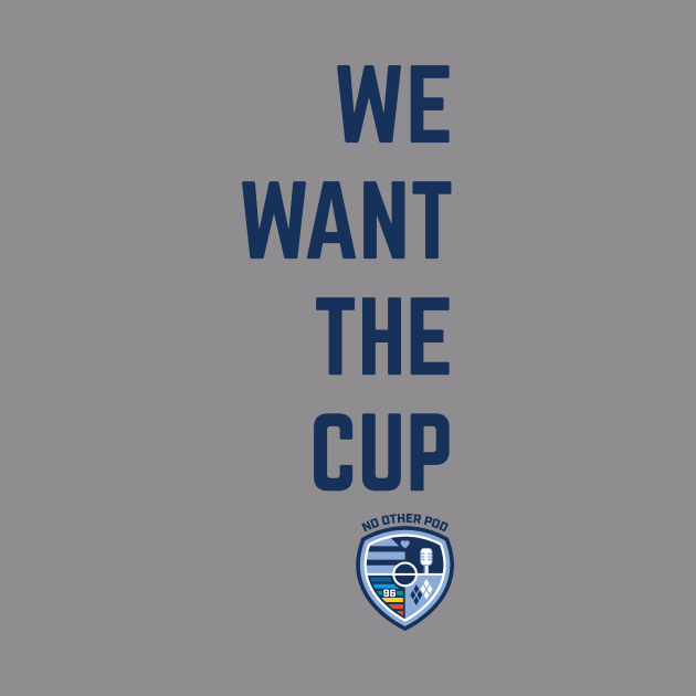 We Want The Cup by No Other Pod