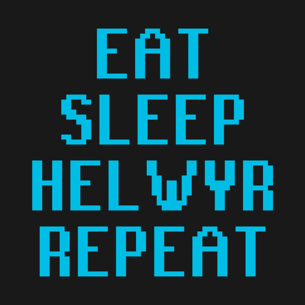 Eat Sleep Helwyr Repeat by Gamebugio