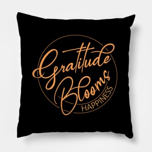 Gratitude Blooms Happiness | Wear Your Gratitude Quote Pillow