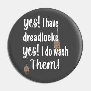 Yes i have dreads, yes i do wash them. Pin