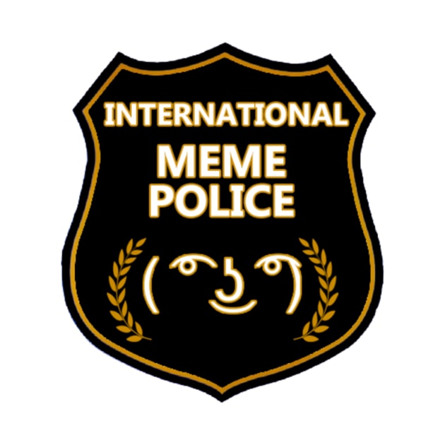 Meme Police Badge by International_Meme_Police