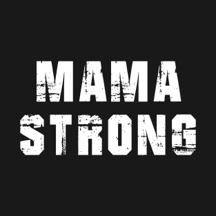 MAMA STRONG T-Shirt
