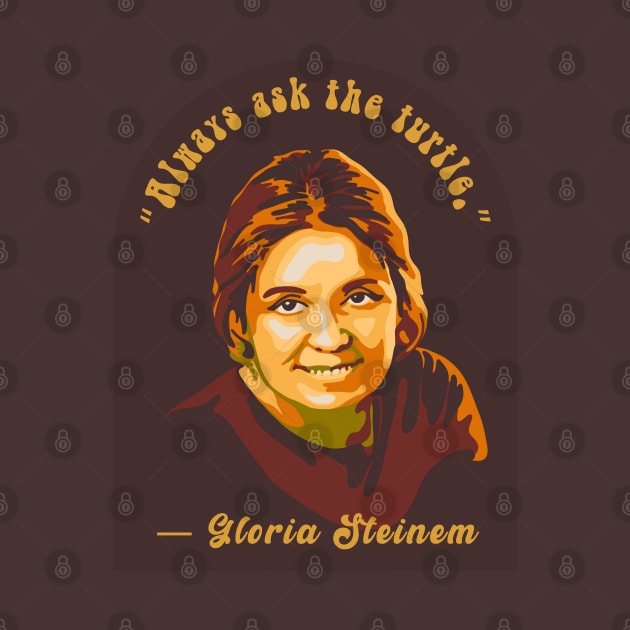 Gloria Steinem Portrait and Quote by Slightly Unhinged