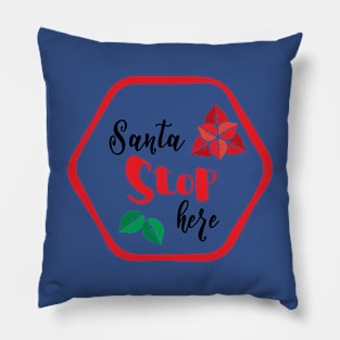 santa stop here Pillow