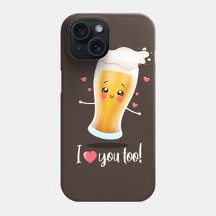 Beer loves you too! Phone Case