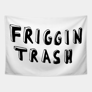 friggin trash Tapestry