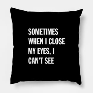 When I Close My Eyes | Funny Saying Pillow