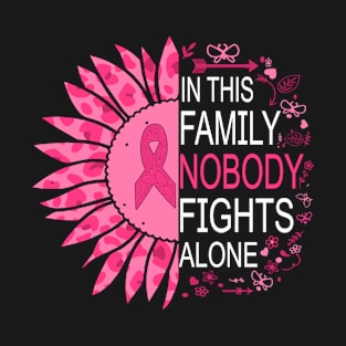 In This Family Nobody Fights Alone Breast Cancer T-Shirt