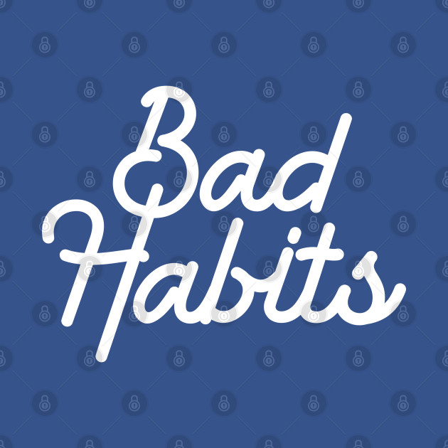 Discover Bad habits malos habitos white - Bad Habits - T-Shirt