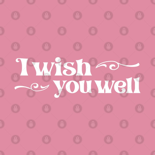 "I wish you well" in elegant white font - for those unavoidable skiing accidents by PlanetSnark