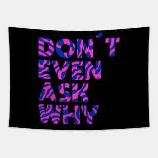 Don´t even ask why Tapestry