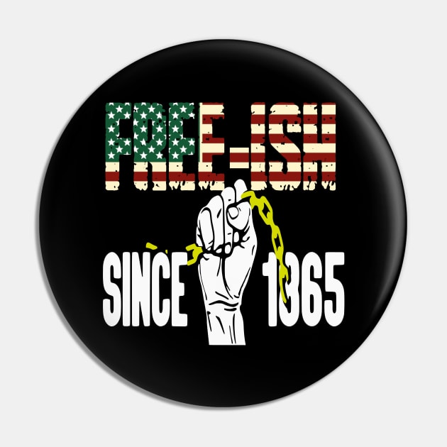 free-ish since 1865 junenth day gift Pin by DODG99