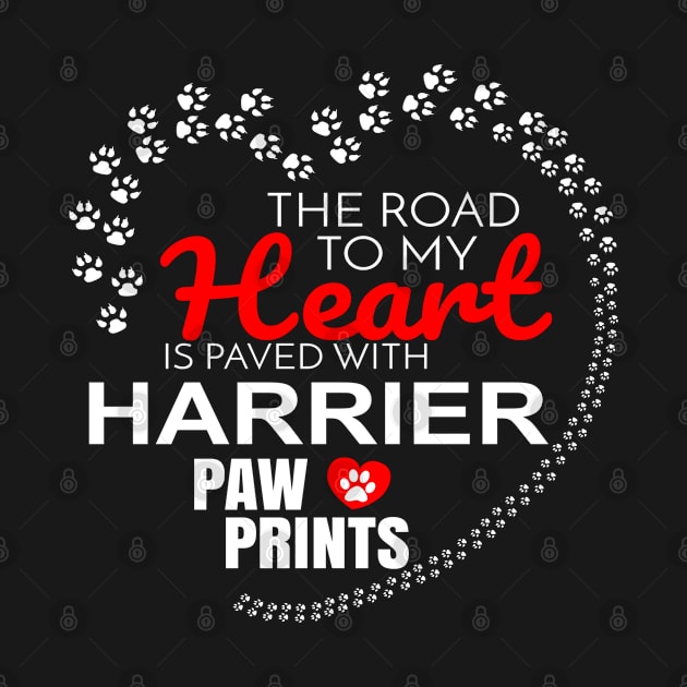 The Road To My Heart Is Paved With Harrier Paw Prints - Gift For HARRIER Dog Lover by HarrietsDogGifts