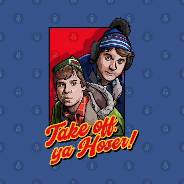 Bob & Doug McKenzie - Take off, ya Hoser! T-shirt design! by Paidesign