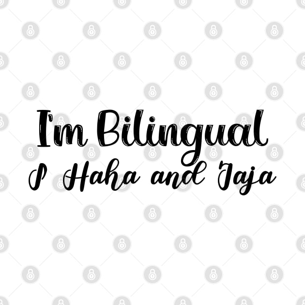 I'm Bilingual i haha and jaja by ZaikyArt
