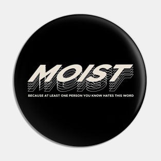 Moist Pun Funny with urban style Pin