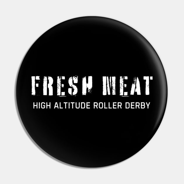 Fresh Meat High Altitude Roller Derby Pin by High Altitude Roller Derby 