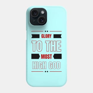 Glory To The Most High God | Christian Typography Phone Case