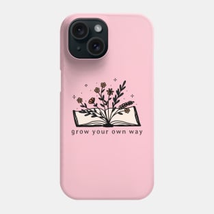 Grow Your Own Way Wild Flower Book Lover Motivational Saying Gift Phone Case