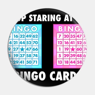 Funny Bingo Queen - Stop Staring At My Bingo Cards design graphic Pin