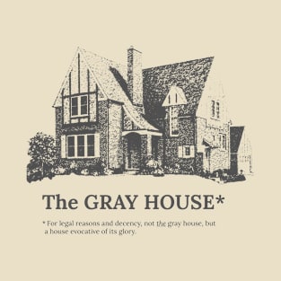 The Gray House* T-Shirt