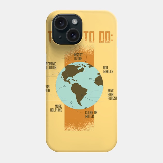 Thing To Do For Our Planet - Environment Issue Awareness Artwork Phone Case by Artistic muss