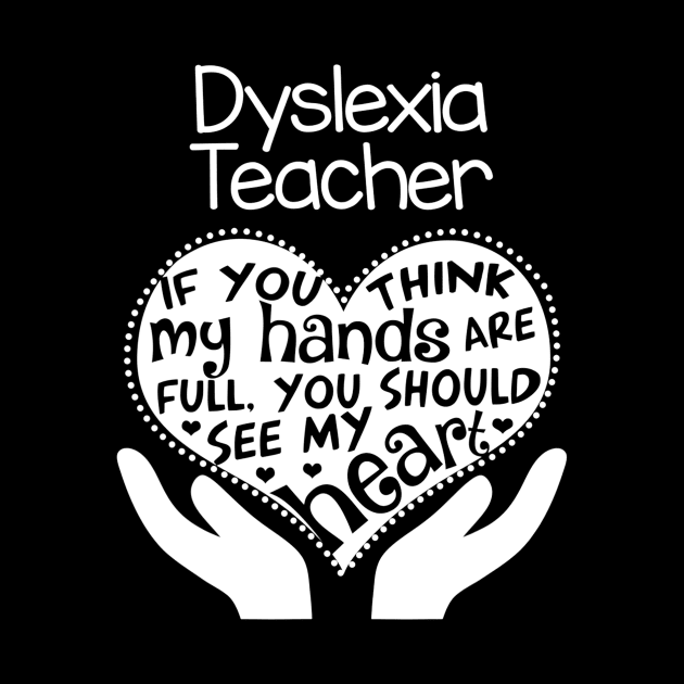 Dyslexia Teacher T Shirt Heart Hands School Reading Gift by nellieuyangela