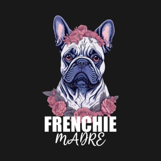 French Bulldog "Frenchie Madre" T-Shirt