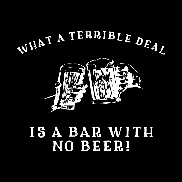 Bar With No Beer by MessageOnApparel