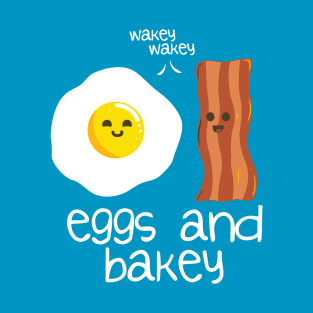Eggs and bakey T-Shirt