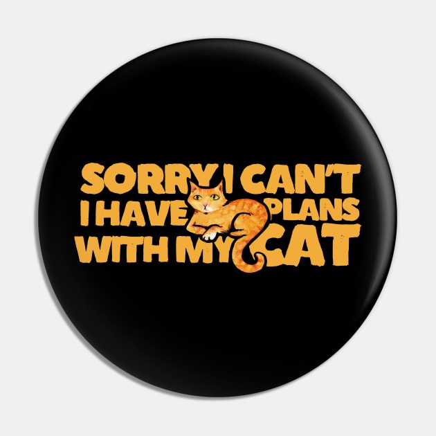 Sorry I can't I have plans with my cat Pin by bubbsnugg