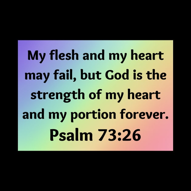 Bible Verse Psalm 73:26 by Prayingwarrior