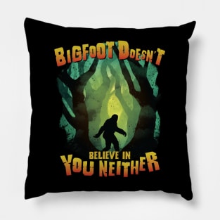 Bigfoot Doesn't Believe in You Neither - Cryptid Designs Pillow