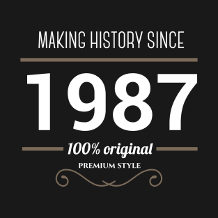 Making history since 1987 T-Shirt