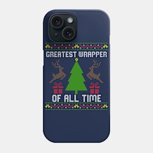 Greatest Wrapper Of All Time - Ugly Christmas Sweater Phone Case