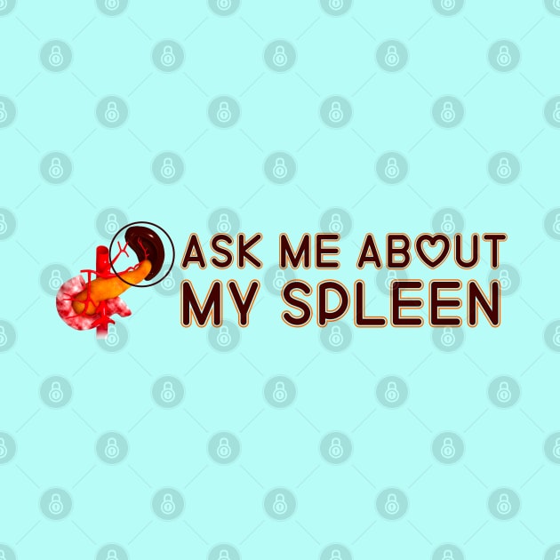 Ask Me About My Spleen by HofDraws