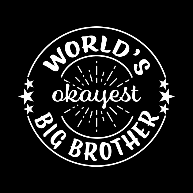 World's Okayest Big Brother Funny Family by graphicbombdesigns