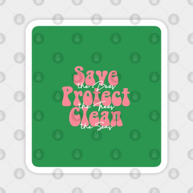 Save the Bees Protect the Trees Clean the Seas Magnet by KOOKOO ART