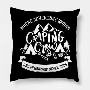 Camping Buddies - Camping Crew: Where Adventure Begins and Friendship Never Ends Pillow