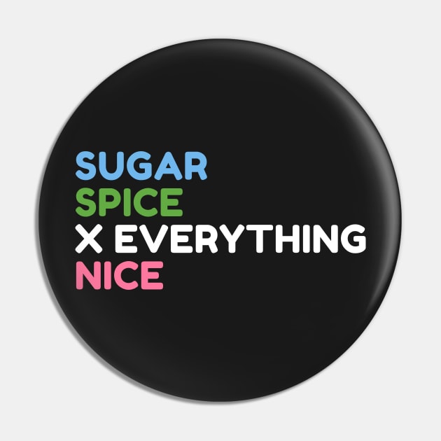 Sugar Spice and Everything Nice Power Puff Girls Pin by myabstractmind