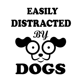 Easily distracted by Dogs dog lovers gift T-Shirt