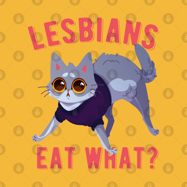 Lesbians Eat What? Funny Cute Kitten Quote by EddieBalevo