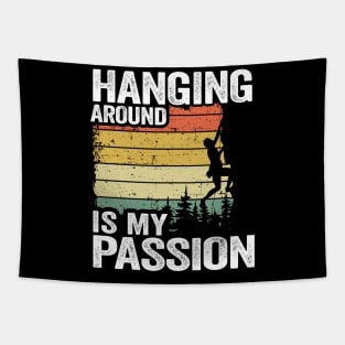 Hanging Around Is My Passion Funny Climbing Tapestry