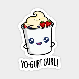 Yo-gurt Gurl Cute Yogurt Pun Magnet