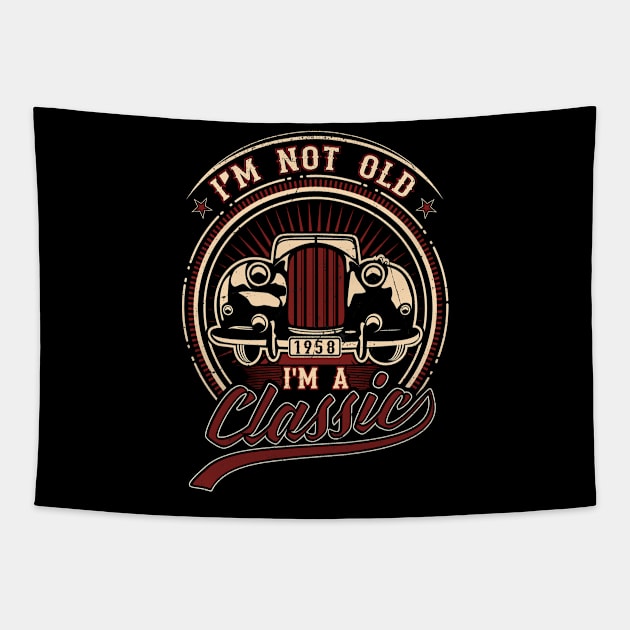 I'm Not Old I'm A Classic Oldtimer 1958 Love Gift Tapestry by SinBle