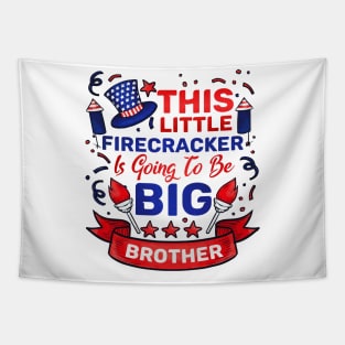 4th July This Little Firecracker Is Going To Be Big Brother Tapestry