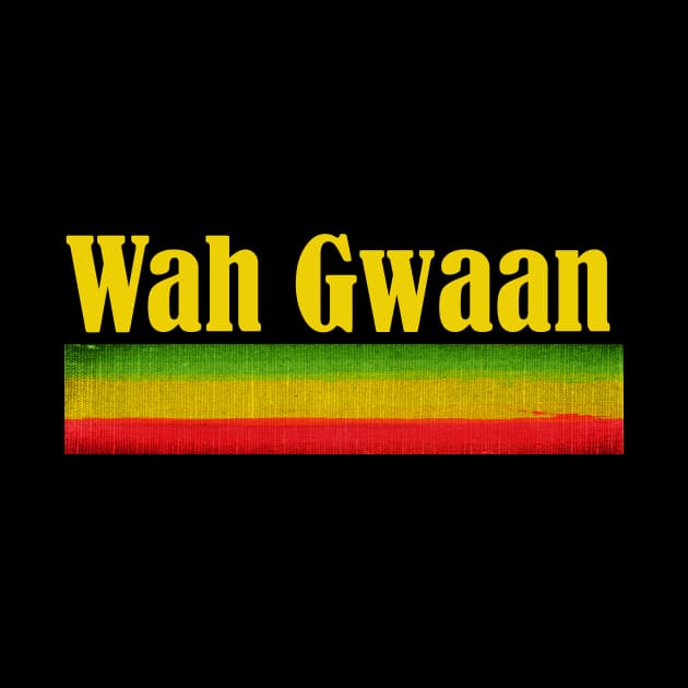 Wah Gwaan, Rasta Slogan, Reggae by alzo