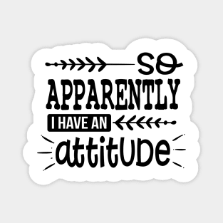 So Apparently I Have An Attitude Magnet