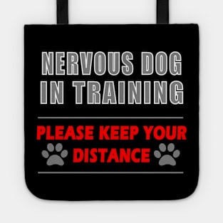 Nervous Dog In Training Keep Your Distance Tote