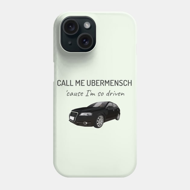 Uber Driver Funny Saying Driven Nietzsche Ubermensch Phone Case by Regency Romp